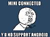 Mini Connected..-y-u-no-android.jpg